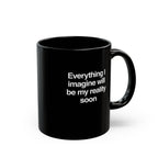 Everything I imagine will be my reality soon Mug
