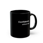 Confidence without ego Mug