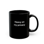 Heavy on my privacy Mug